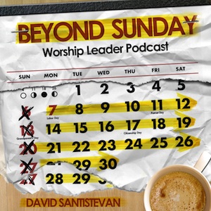 Beyond Sunday Worship Leader Podcast