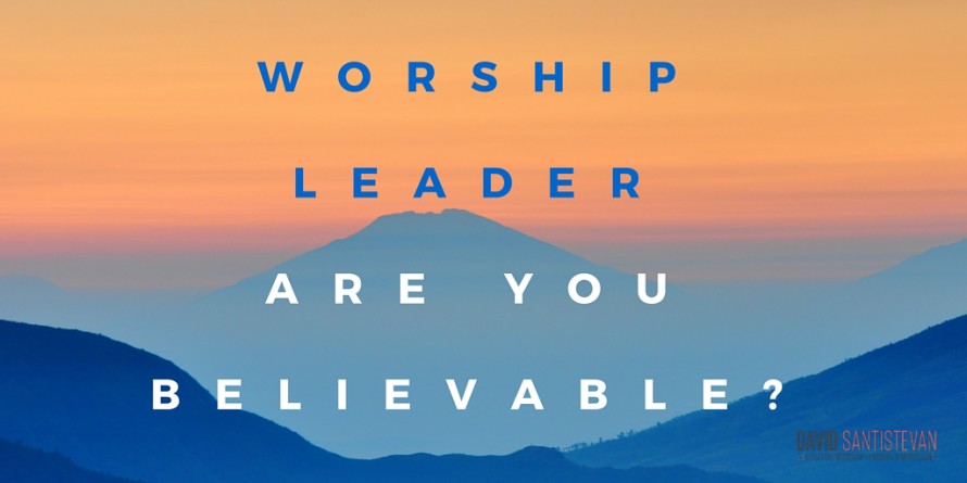 WORSHIP LEADERARE YOUBELIEVABLE-